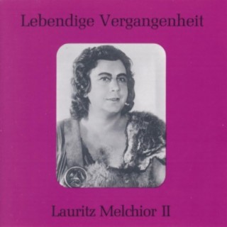 Lebendige Vergangenheit - Lauritz Melchior (Vol. 2)