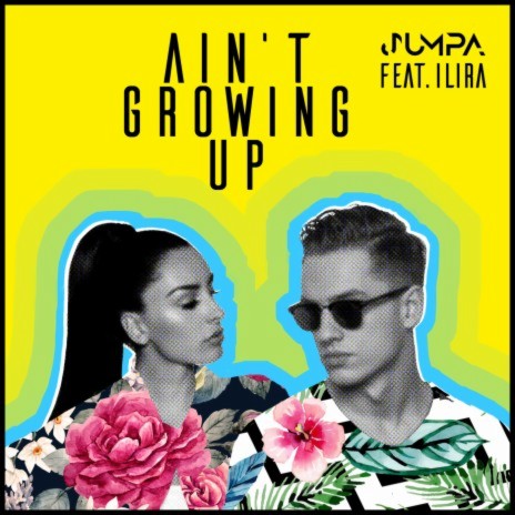 Ain't Growing Up ft. ILIRA | Boomplay Music