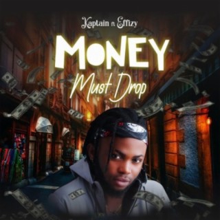 Money Must Drop ft. Effizy lyrics | Boomplay Music