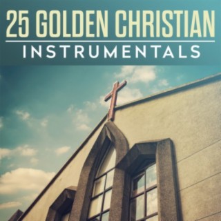 25 Golden Christian Instrumentals