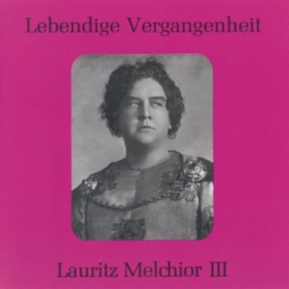 Lebendige Vergangenheit - Lauritz Melchior (Vol.3)