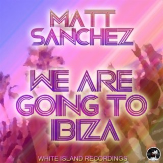 We Are Going To Ibiza