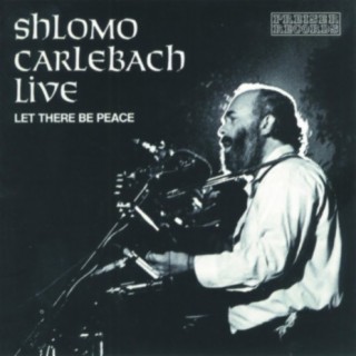 Shlomo Carlebach Live - Let there be peace