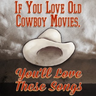 If You Love Old Cowboy Movies, You'll Love These Songs
