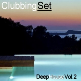 Clubbing Set: Deep House, Vol. 2