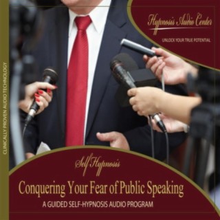 Conquering Your Fear of Public Speaking - Guided Self-Hypnosis