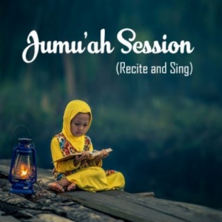 Jumu'ah Session (Recite and Sing)