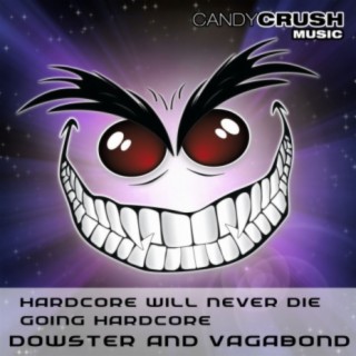 Hardcore Will Never Die / Going Hardcore