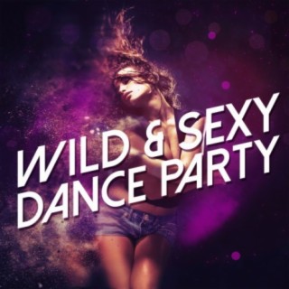 Wild & Sexy Dance Party