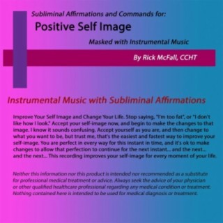 Positive Self Image: Music with Subliminal Affirmations to Change Your Life