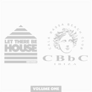 Let There Be House at CBbC Ibiza, Vol. 1