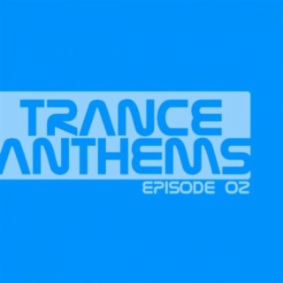 Trance Anthems - Episode 02