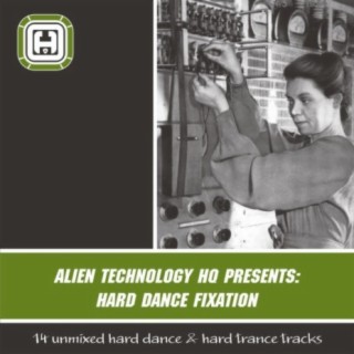 Alien Technology Hq presents: Hard Dance Fixation