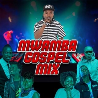 Mwamba Gospel Mix lyrics | Boomplay Music