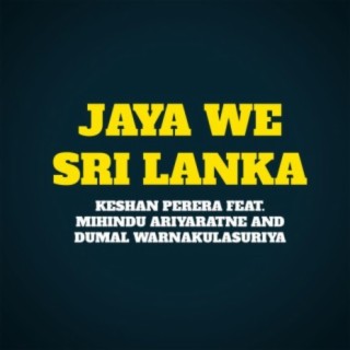 Jaya We Sri Lanka (feat. Mihindu Ariyaratne & Dumal Warnakulasuriya)