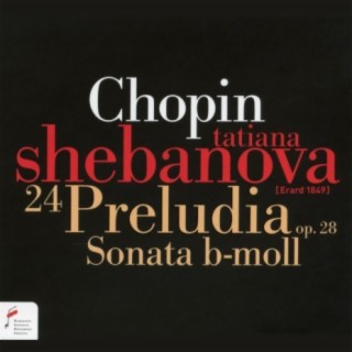 Chopin: 24 Preludia, Sonata B-Moll