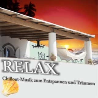Relax - Chilloutmusik zum Entspannen und Träumen