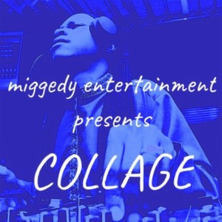 Miggedy Entertainment presents Collage