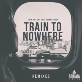 Train To Nowhere (Remixes)