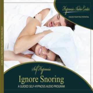 Ignore Snoring - Guided Self-Hypnosis