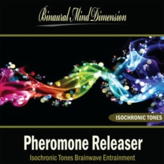 Pheromone Releaser: Isochronic Tones Brainwave Entrainment