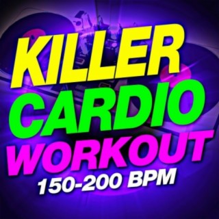 Killer Cardio Workout 150-200 BPM