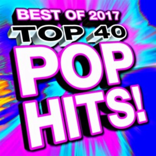 Top 40 Pop Hits! Best of 2017