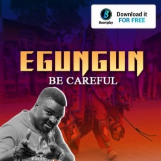 Egungun Be Careful
