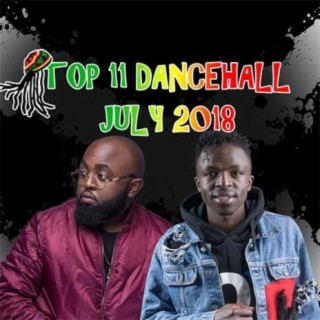 Top 11 Dancehall July 2018