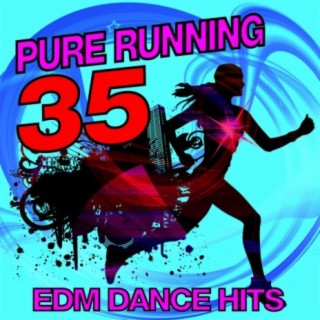 35 Pure Running – EDM Dance Hits (REPLACEMENT -34 Tracks)