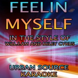 Feelin' Myself (In The Style Of Will.i.am, Miley Cyrus, French Montana and Wiz Khalifa)