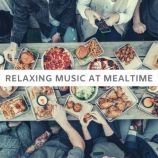 Relaxing Music at Mealtime: Peaceful and Relaxing Background Music, Nature Sounds