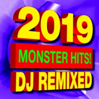 2019 Monster Hits! DJ Remixed