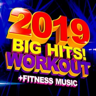 2019 Big Hits! Workout + Fitness Music