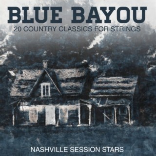 Blue Bayou - 20 Country Classics for Strings