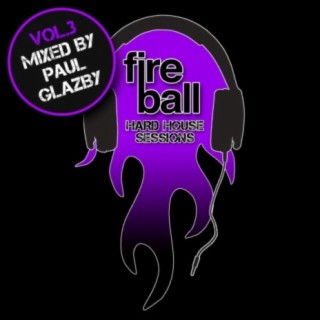Fireball Hard House Sessions Vol 3 - Mixed by Paul Glazby
