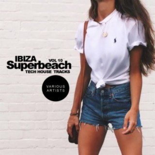 Ibiza Superbeach, Vol.10: Tech House Tracks