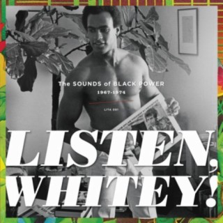 Listen, Whitey! The Sounds of Black Power 1967-1974