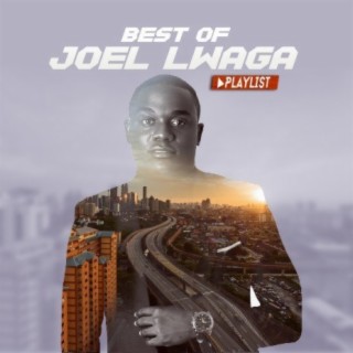 Best Of Joel Lwaga!!