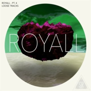 Royall, Pt. 4: Loose Tracks