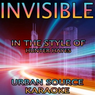 Invisible (In The Style Of Hunter Hayes) lyrics | Boomplay Music