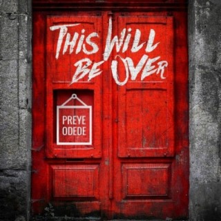preye: it will be over