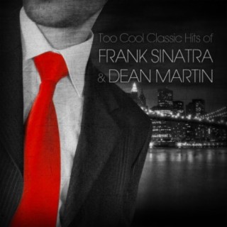 Too Cool Classic Hits of Frank Sinatra & Dean Martin