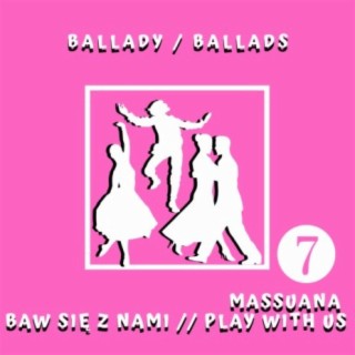 Baw się z nami cz. 7 - Ballady / Play with Us Pt. 7 - Ballads