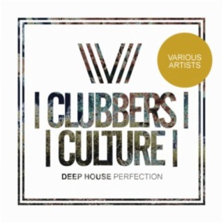 Clubbers Culture: Deep House Perfection