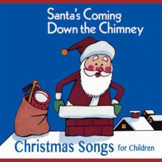Santa's Coming Down the Chimney - Christmas Songs for Children