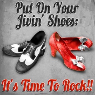 Put On Your Jivin' Shoes: It's Time To Rock!!