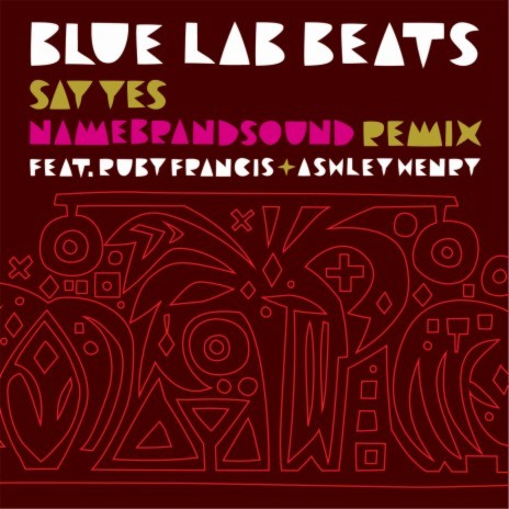 Say Yes (NameBrandSound Remix) ft. Ruby Francis & Ashley Henry | Boomplay Music