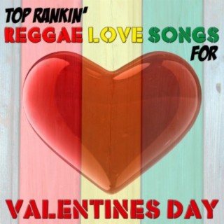 Top Rankin' Reggae Love Songs for Valentines Day