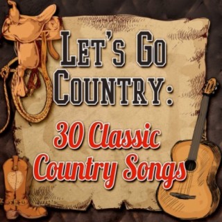 Let's Go Country: 30 Classic Country Songs